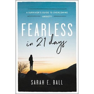 Fearless in 21 Days - by  Sarah E Ball (Paperback) - 1 of 1