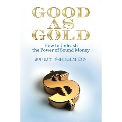 Good as Gold - by  Judy Shelton (Paperback)