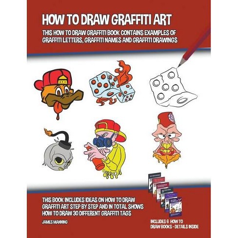 How To Draw Graffiti Art This How To Draw Graffiti Book Contains Examples Of Graffiti Letters Graffiti Names And Graffiti Drawings Paperback Target