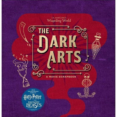 J.k. Rowling's Wizarding World: The Dark Arts: A Movie Scrapbook (hardcover)  (jody Revenson) : Target