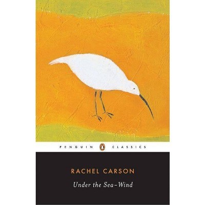 Under the Sea-Wind - (Penguin Classics) by  Rachel L Carson (Paperback)