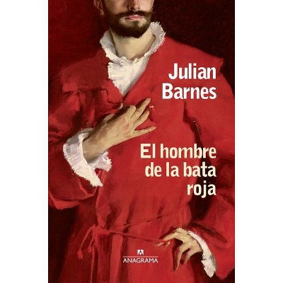 El Hombre de la Bata Roja - by  Julian Barnes (Paperback)