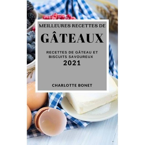 Meilleures Recettes De Gateaux 21 Best Cake Recipes 21 French Edition By Charlotte Bonet Hardcover Target