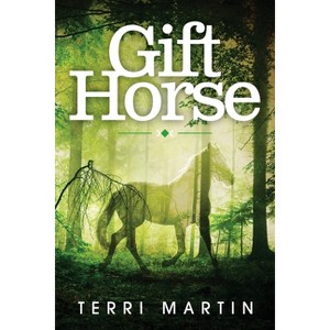 Gift Horse - by  Terri Martin (Paperback) - 1 of 1