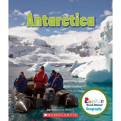 Antarctica (Rookie Read-About Geography: Continents) - by  Rebecca Hirsch (Paperback)