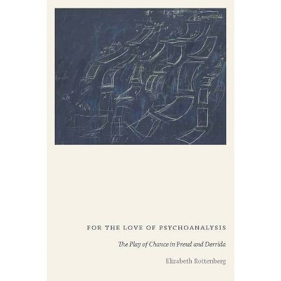 For the Love of Psychoanalysis - by  Elizabeth Rottenberg (Paperback)