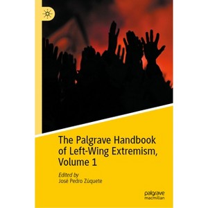 The Palgrave Handbook of Left-Wing Extremism, Volume 1 - by  José Pedro Zúquete (Hardcover) - 1 of 1
