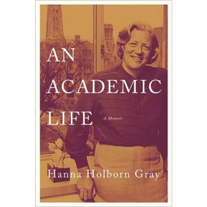 An Academic Life - (William G. Bowen) by  Hanna Holborn Gray (Hardcover) - 1 of 1