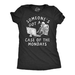 Womens Someones Got A Case Of The Mondays T Shirt Funny Office Job Work Joke Tee For Ladies - Crazy Dog Women's T Shirt - 1 of 4