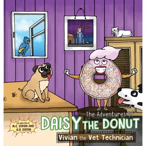 The Adventures of Daisy the Donut - by  M C Dixon & G R Dixon (Hardcover) - 1 of 1