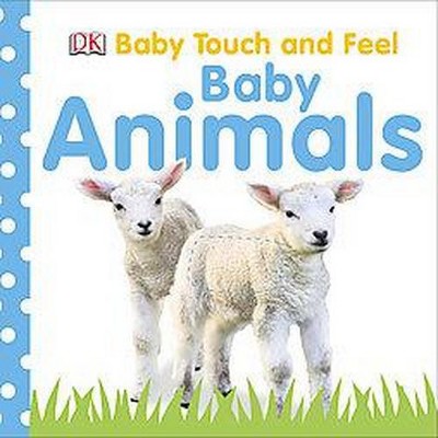 Baby Animals ( Baby Touch and Feel) - by DK (Board Book)