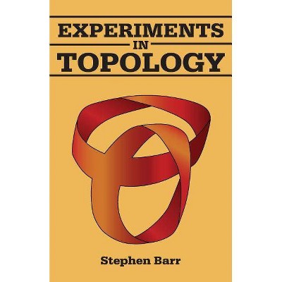 Experiments in Topology - (Dover Books on Mathematics) by  Stephen Barr (Paperback)