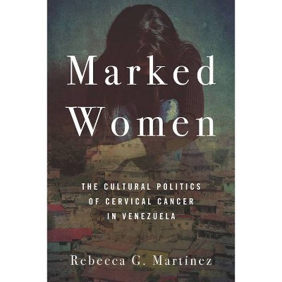 Marked Women - by  Rebecca G Martínez (Paperback)