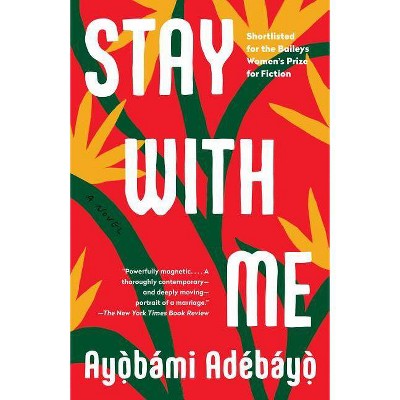 Stay with Me - by  Ayobami Adebayo (Paperback)