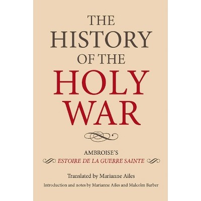 The History of the Holy War - by  Marianne Ailes & Malcolm Barber (Paperback)