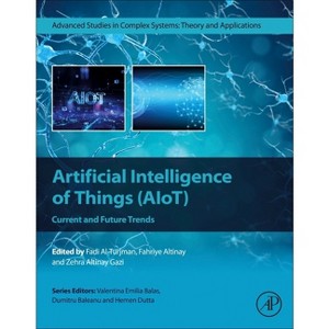 Artificial Intelligence of Things (Aiot) - (Advanced Studies in Complex Systems) by  Fadi Al-Turjman & Fahriye Altinay & Zehra Altinay Gazi - 1 of 1