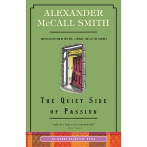 The Quiet Side of Passion - (Isabel Dalhousie) by  Alexander McCall Smith (Paperback) - 1 of 1