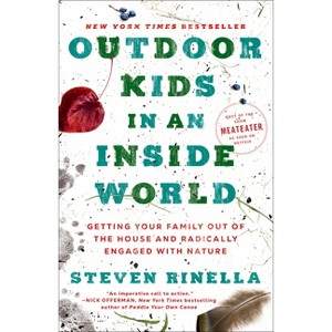 Outdoor Kids in an Inside World - by Steven Rinella - 1 of 1
