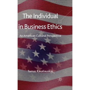 The Individual in Business Ethics - by  T Kavaliauskas (Hardcover) - 1 of 1