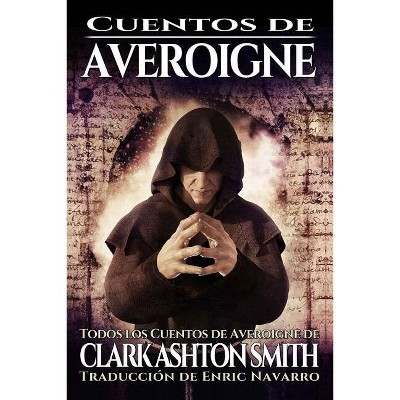 Cuentos De Averoigne - by  Enric Navarro & Clark Ashton Stasheff (Paperback)