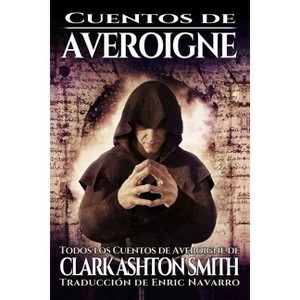 Cuentos De Averoigne - by  Enric Navarro & Clark Ashton Stasheff (Paperback) - 1 of 1