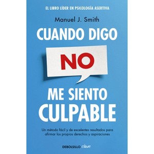 Cuando Digo No, Me Siento Culpable / When I Say No, I Feel Guilty - by  Manuel J Smith (Paperback) - 1 of 1