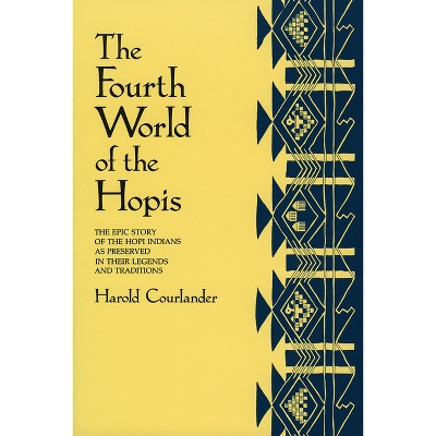 The Fourth World of the Hopis - by  Harold Courlander (Paperback)