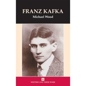 Franz Kafka - (Writers and Their Work) by  Michael Wood (Paperback) - 1 of 1