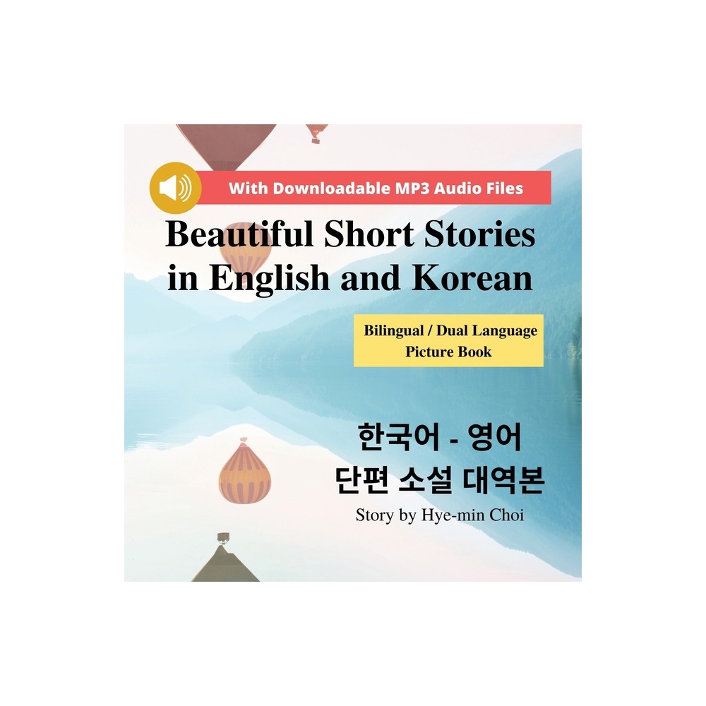 Beautiful Short Stories in English and Korean - Bilingual / Dual Language Picture Book for Beginners - by Mi-Hyeon Choi (Paperback)