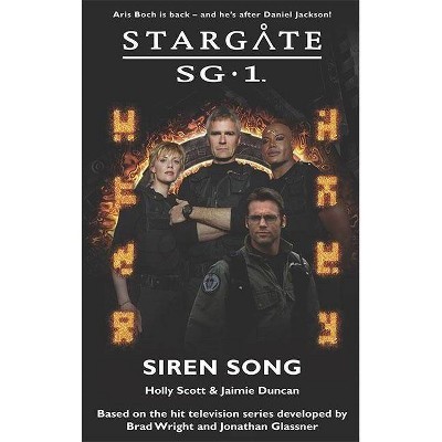 STARGATE SG-1 Siren Song - (Stargate Sg-1) by  Holly Scott & Jaimie Duncan (Paperback)