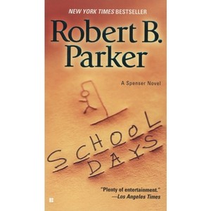 School Days - (Spenser) by  Robert B Parker (Paperback) - 1 of 1