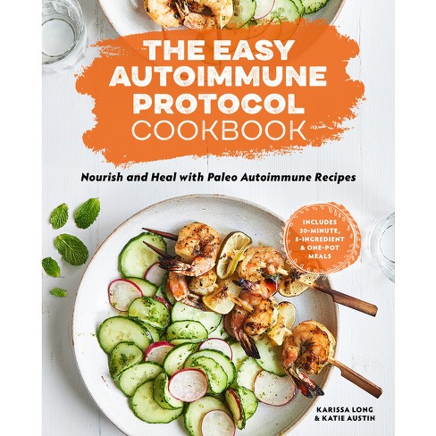 The Easy Autoimmune Protocol Cookbook - by  Karissa Long & Katie Austin (Paperback) - image 1 of 1