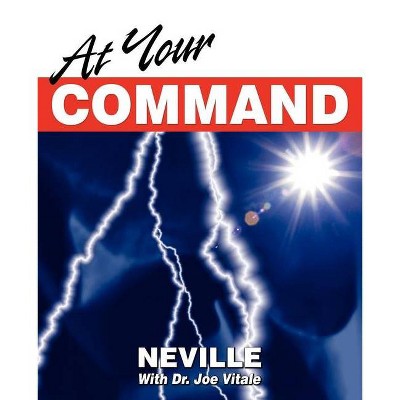 At Your Command - by  Neville Goddard (Paperback)