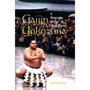 Gaijin Yokozuna - by  Mark Panek (Paperback) - 1 of 1
