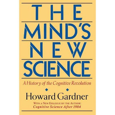 The Mind's New Science - by  Howard E Gardner (Paperback)