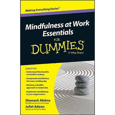 Mindfulness at Work Essentials for Dummies - by  Shamash Alidina & Juliet Adams (Paperback)