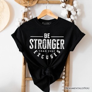 Be Stronger Than Your Excuses T-Shirt, Motivational Gym Workout Tee for Fitness Enthusiasts | OrnamentallyYou - 1 of 4