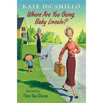 Where Are You Going, Baby Lincoln? (Reprint) (Paperback) (Kate DiCamillo)