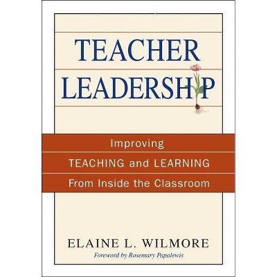 Teacher Leadership - by  Elaine L Wilmore (Paperback)