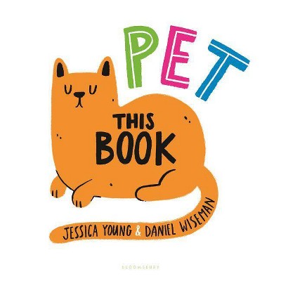 Pet This Book - by  Jessica Young (Hardcover)