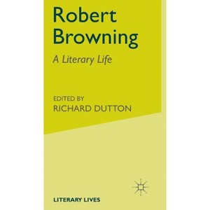 Robert Browning - (Literary Lives) by  S Wood (Hardcover) - 1 of 1