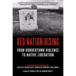 Red Nation Rising - by Nick Estes & Melanie Yazzie & Jennifer Nez Denetdale & David Correia - 1 of 1
