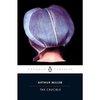 The Crucible - (Penguin Classics) by  Arthur Miller (Paperback)