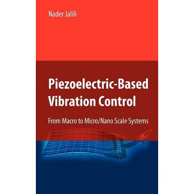 Piezoelectric-Based Vibration Control - by  Nader Jalili (Hardcover)