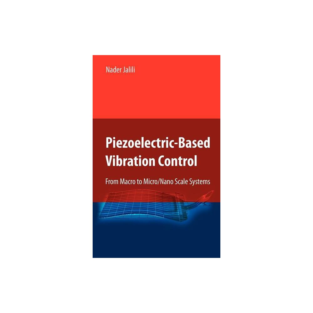 Piezoelectric-Based Vibration Control - by Nader Jalili (Hardcover)