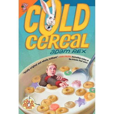 Cold Cereal - (Cold Cereal Saga) by  Adam Rex (Paperback)