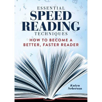 Essential Speed Reading Techniques - by  Katya Seberson (Paperback)