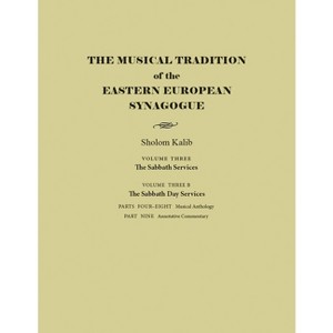 The Musical Tradition of the Eastern European Synagogue - (Judaic Traditions in Literature, Music, and Art) by  Sholom Kalib (Hardcover) - 1 of 1