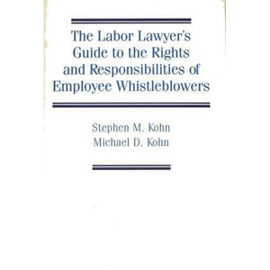 The Labor Lawyer's Guide to the Rights and Responsibilities of Employee Whistleblowers - by  Stephen Kohn & Michael Kohn (Hardcover) - 1 of 1