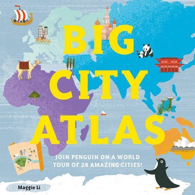 Big City Atlas - by  Maggie Li (Hardcover)